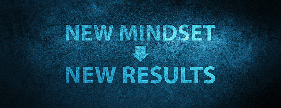 New Mindset, New Results